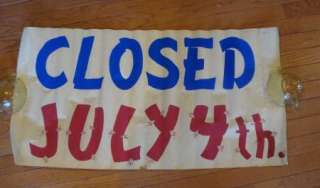 VINTAGE HANDPAINTED STORE SIGN   CLOSED JULY 4TH   1950S 1960S  