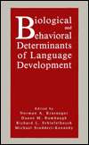 Biological and Behavioral Determinants of Language Development 