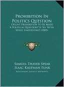 Prohibition In Politics Question Ought Prohibition To Be Made A 