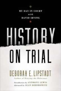 History on Trial My Day in Court with a Holocaust Denier