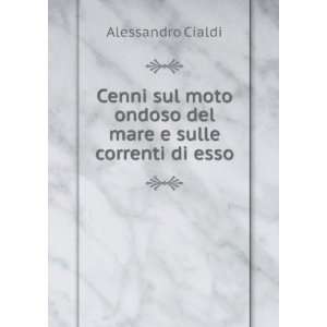   ondoso del mare e sulle correnti di esso Alessandro Cialdi Books