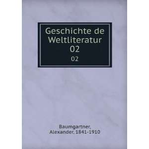 Geschichte de Weltliteratur. 02 Alexander, 1841 1910 