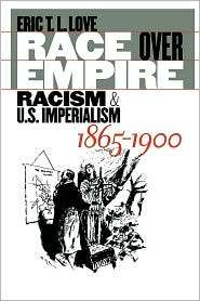 Race over Empire Racism and U.S. Imperialism, 1865 1900, (0807855650 