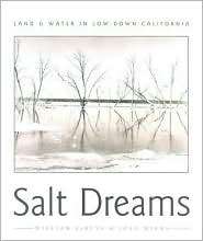 Salt Dreams Land and Water in Low Down California, (0826324282 