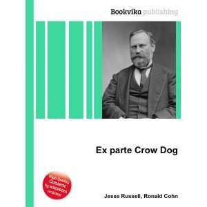  Ex parte Crow Dog Ronald Cohn Jesse Russell Books