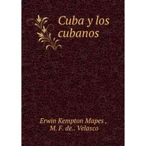    Cuba y los cubanos M. F. de Velasco Erwin Kempton Mapes  Books