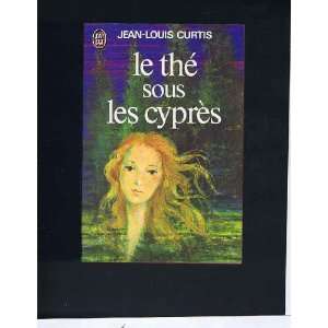 Le thé sous les cyprès Jean Louis Curtis  Books