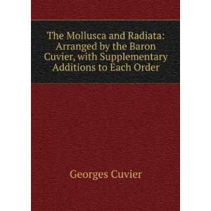   , with Supplementary Additions to Each Order Georges Cuvier Books