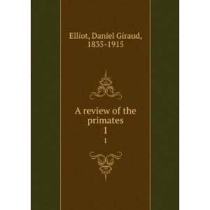   of the primates. 1 Daniel Giraud, 1835 1915 Elliot  Books