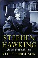  Stephen Hawking An Unfettered Mind by Kitty Ferguson 