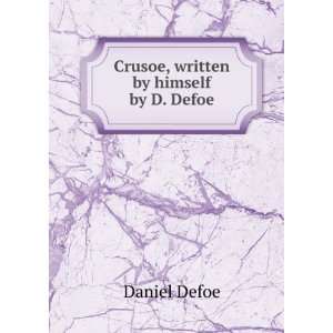    Crusoe, written by himself by D. Defoe Daniel Defoe Books