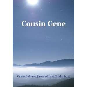    Cousin Gene Grace Delaney. [from old cat Goldenburg Books