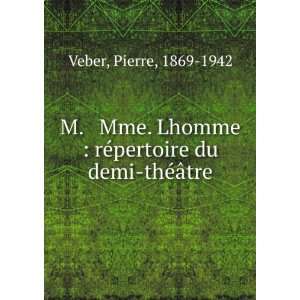   rÃ©pertoire du demi thÃ©Ã¢tre Pierre, 1869 1942 Veber Books