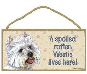 Spoiled Rotten Westie Wood Sign Plaque Dog  