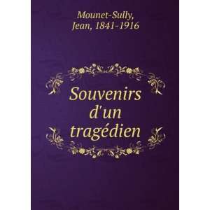  Souvenirs dun tragÃ©dien Jean, 1841 1916 Mounet Sully Books