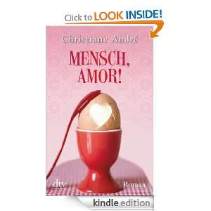 Mensch, Amor Roman (German Edition) Christiane André  