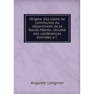   ©sumÃ© des confÃ©rences donnÃ©es a l . Auguste Longnon Books