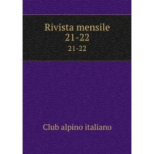  Rivista mensile. 21 22 Club alpino italiano Books
