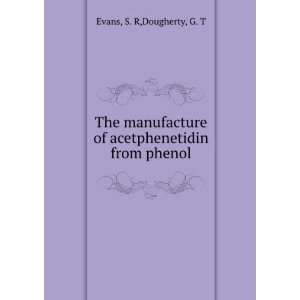   of acetphenetidin from phenol S. R,Dougherty, G. T Evans Books