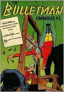 THE BULLETMAN OMNIBUS [Forgotten Golden Age Comic Book Superheroes]