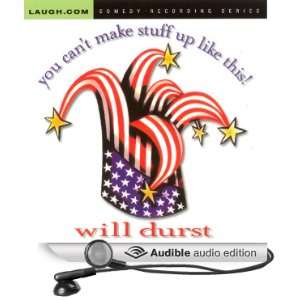   Make Stuff Up Like This (Audible Audio Edition) Will Durst Books