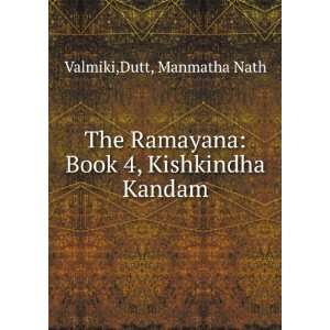 The Ramayana Book 4, Kishkindha Kandam Dutt, Manmatha Nath Valmiki 