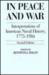 In Peace and War Interpretations of American Naval History, 1775 1984 