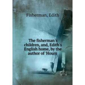   English home, by the author of Hours . Edith Fisherman Books