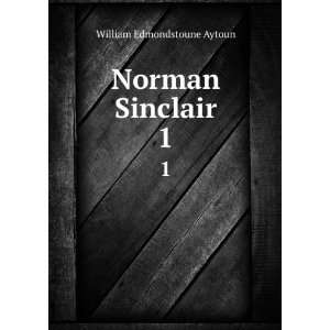  Norman Sinclair. 1 William Edmondstoune Aytoun Books