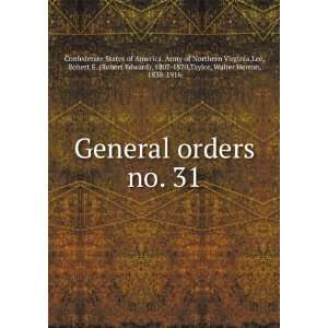  General orders. no. 31 Lee, Robert E. (Robert Edward 