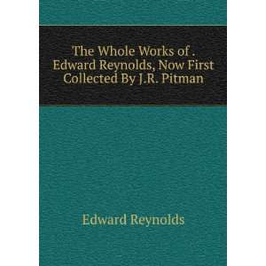   Reynolds, Now First Collected By J.R. Pitman. Edward Reynolds Books