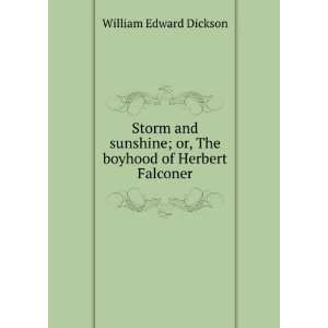   ; or, The boyhood of Herbert Falconer William Edward Dickson Books