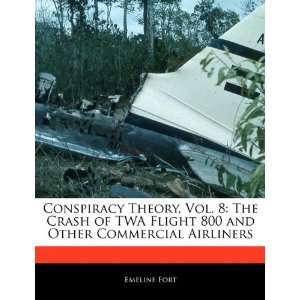  Conspiracy Theory, Vol. 8 The Crash of TWA Flight 800 and 