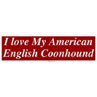  I love My American English Coonhound Bumper Sticker 