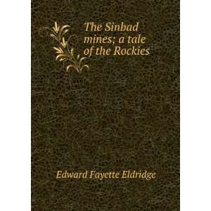   Sinbad mines; a tale of the Rockies Edward Fayette Eldridge Books