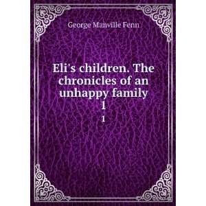  Elis children. The chronicles of an unhappy family. 1 