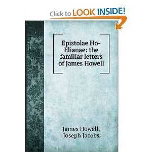   Ho Elianae; the Familiar Letters of James Howell James Howell Books