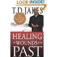   the Wounds of the Past by T. D. Jakes ( Paperback   Mar. 1, 2011