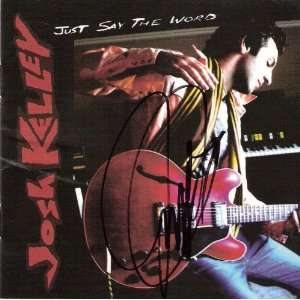 Josh Kelley Just Say The World (Autographed)