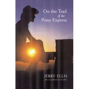  On the Trail of the Pony Express [Paperback] Jerry Ellis Books