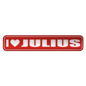   I LOVE JULIUS  STREET SIGN NAME