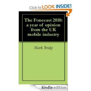 The Fonecast 2010 a year of opinion from the UK mobile industry Mark 