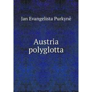  Austria polyglotta Jan Evangelista PurkynÄ? Books