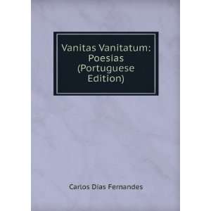   Vanitatum Poesias (Portuguese Edition) Carlos Dias Fernandes Books