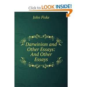    Darwinism and Other Essays And Other Essays John Fiske Books