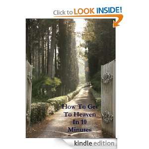 How to Get to Heaven in 10 Minutes Greg Johnson  Kindle 