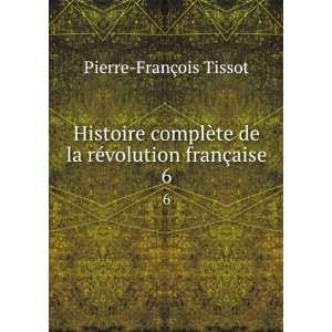   de la rÃ©volution franÃ§aise. 6 Pierre FranÃ§ois Tissot Books