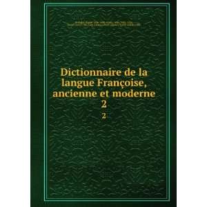  Dictionnaire de la langue FranÃ§oise, ancienne et 