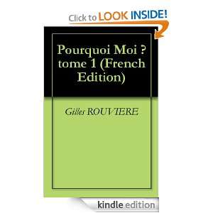 Pourquoi Moi ? tome 1 (French Edition) Gilles ROUVIERE  