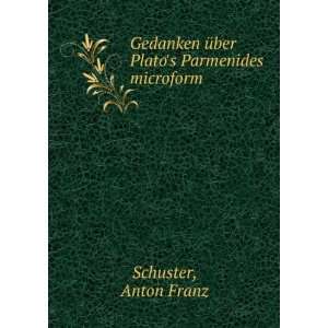   Ã¼ber Platos Parmenides microform Anton Franz Schuster Books